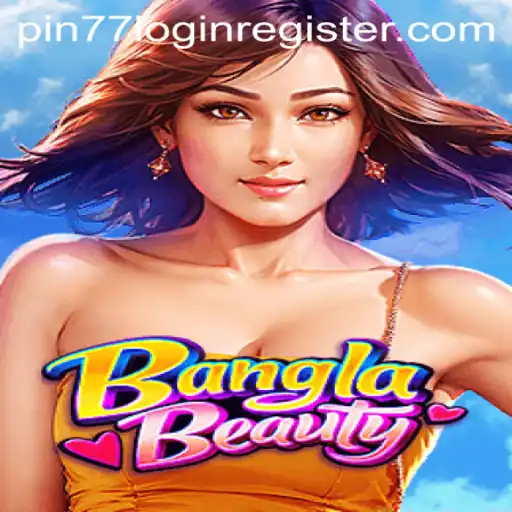 Discover the Exciting World of BanglaBeauty: A Game Changer with Pin77 Login Register